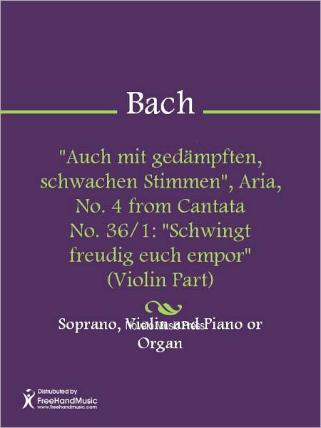 "Auch mit gedampften, schwachen Stimmen", Aria, No. 4 from Cantata No. 36/1: "Schwingt freudig euch empor" (Violin Part)