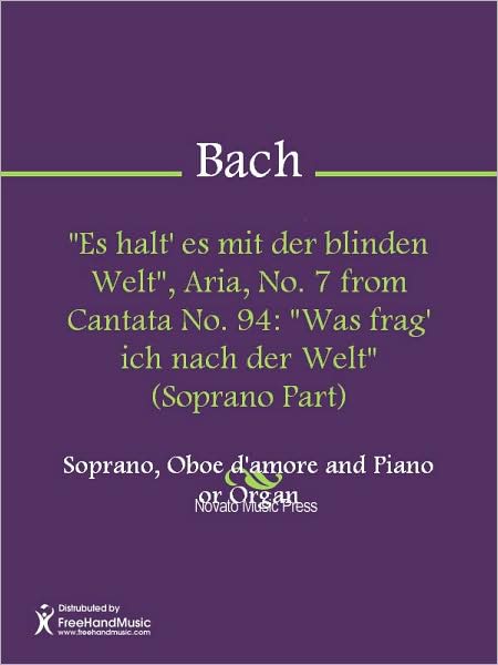 "Es halt' es mit der blinden Welt", Aria, No. 7 from Cantata No. 94: "Was frag' ich nach der Welt" (Soprano Part)