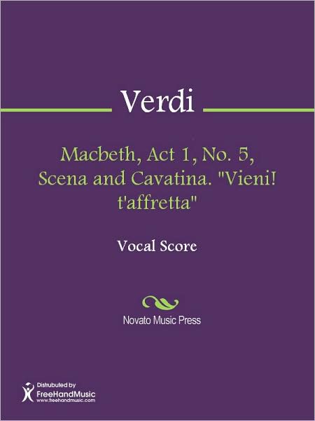 Macbeth, Act 1, No. 5, Scena and Cavatina. "Vieni! t'affretta"