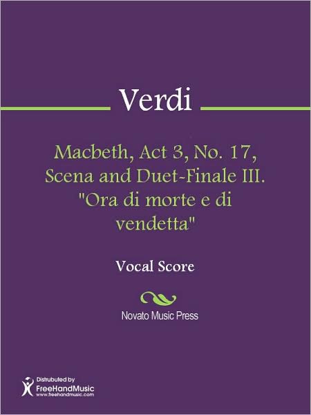 Macbeth, Act 3, No. 17, Scena and Duet-Finale III. "Ora di morte e di vendetta"
