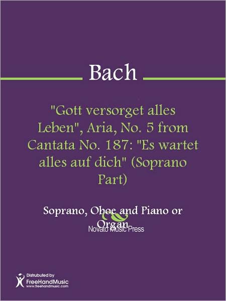 "Gott versorget alles Leben", Aria, No. 5 from Cantata No. 187: "Es wartet alles auf dich" (Soprano Part)