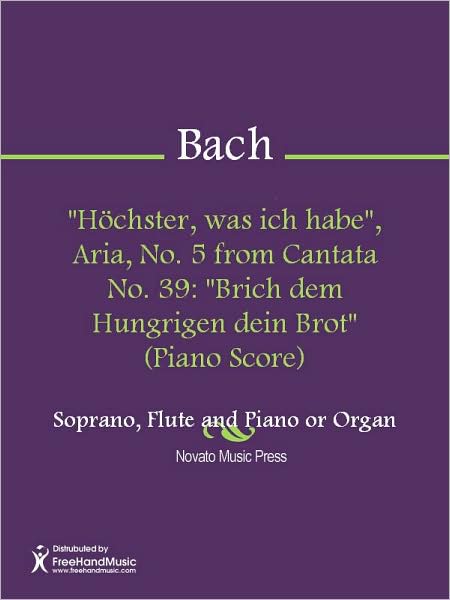 "Hochster, was ich habe", Aria, No. 5 from Cantata No. 39: "Brich dem Hungrigen dein Brot" (Piano Score)