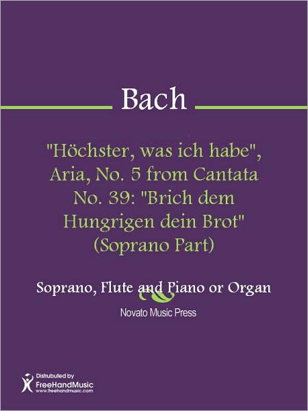 "Hochster, was ich habe", Aria, No. 5 from Cantata No. 39: "Brich dem Hungrigen dein Brot" (Soprano Part)