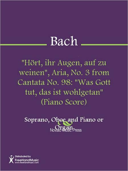 "Hort, ihr Augen, auf zu weinen", Aria, No. 3 from Cantata No. 98: "Was Gott tut, das ist wohlgetan" (Piano Score)