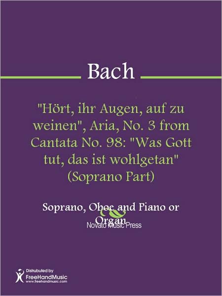 "Hort, ihr Augen, auf zu weinen", Aria, No. 3 from Cantata No. 98: "Was Gott tut, das ist wohlgetan" (Soprano Part)