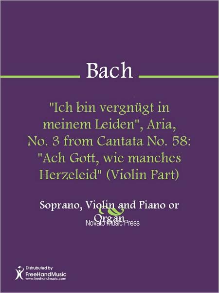 "Ich bin vergnugt in meinem Leiden", Aria, No. 3 from Cantata No. 58: "Ach Gott, wie manches Herzeleid" (Violin Part)