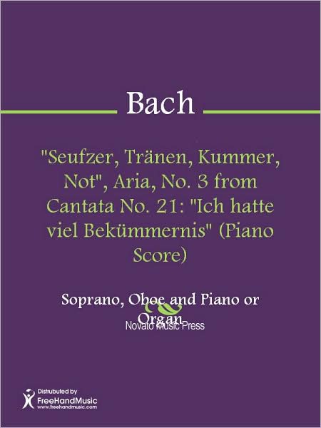 "Seufzer, Tranen, Kummer, Not", Aria, No. 3 from Cantata No. 21: "Ich hatte viel Bekummernis" (Piano Score)