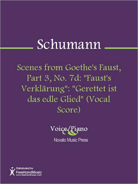 Scenes from Goethe's Faust, Part 3, No. 7d: "Faust's Verklarung": "Gerettet ist das edle Glied" (Vocal Score)