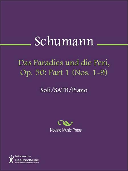 Das Paradies und die Peri, Op. 50: Part 1 (Nos. 1-9)