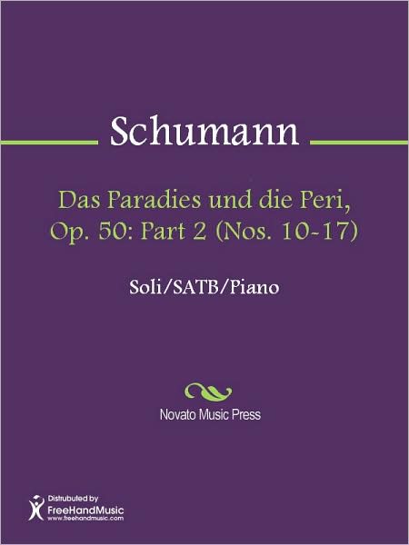 Das Paradies und die Peri, Op. 50: Part 2 (Nos. 10-17)