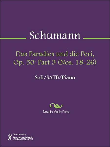 Das Paradies und die Peri, Op. 50: Part 3 (Nos. 18-26)
