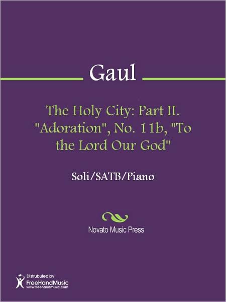 The Holy City: Part II. "Adoration", No. 11b, "To the Lord Our God"