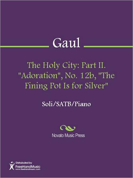 The Holy City: Part II. "Adoration", No. 12b, "The Fining Pot Is for Silver"