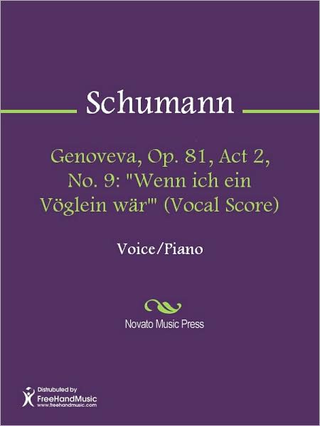 Genoveva, Op. 81, Act 2, No. 9: "Wenn ich ein Voglein war'" (Vocal Score)