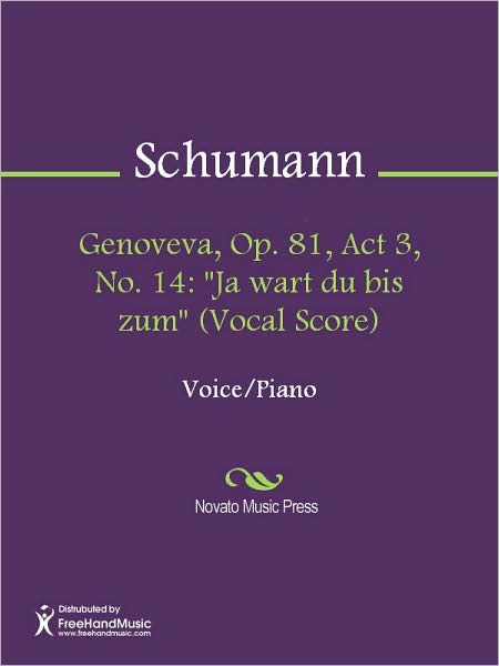 Genoveva, Op. 81, Act 3, No. 14: "Ja wart du bis zum" (Vocal Score)