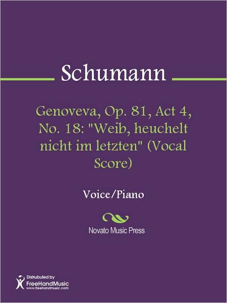Genoveva, Op. 81, Act 4, No. 18: "Weib, heuchelt nicht im letzten" (Vocal Score)