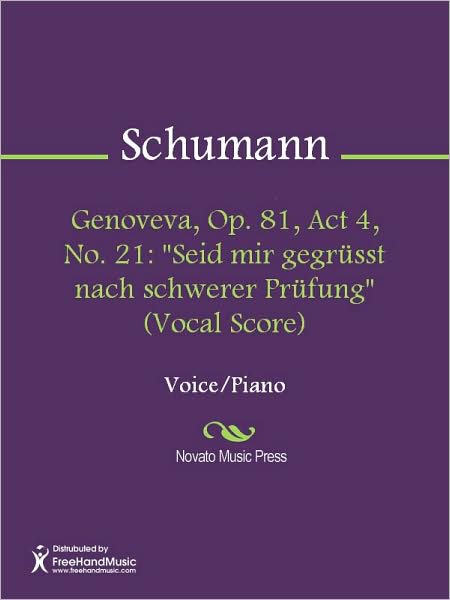 Genoveva, Op. 81, Act 4, No. 21: "Seid mir gegrusst nach schwerer Prufung" (Vocal Score)