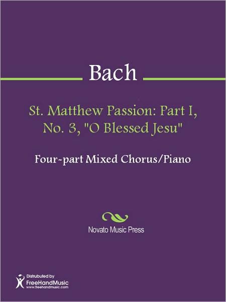 St. Matthew Passion: Part I, No. 3, "O Blessed Jesu"