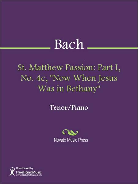 St. Matthew Passion: Part I, No. 4c, "Now When Jesus Was in Bethany"