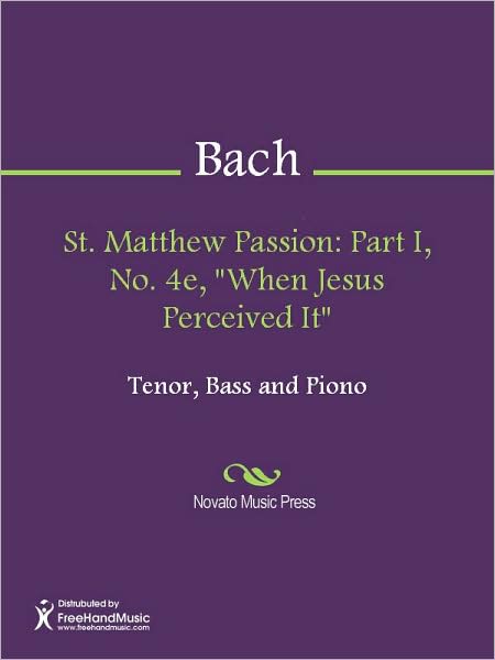 St. Matthew Passion: Part I, No. 4e, "When Jesus Perceived It"