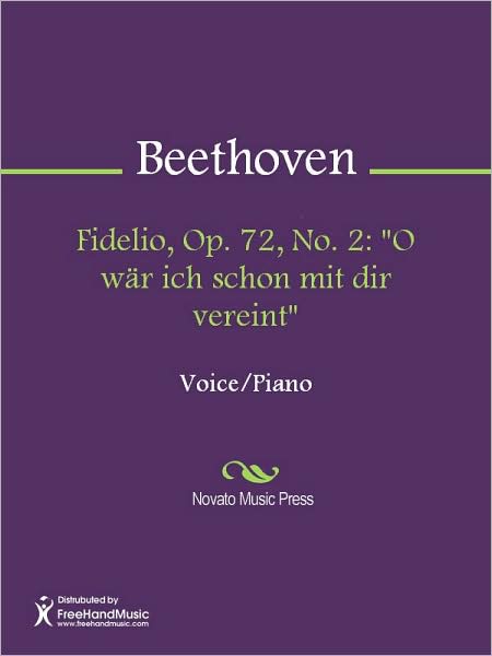 Fidelio, Op. 72, No. 2: "O war ich schon mit dir vereint"