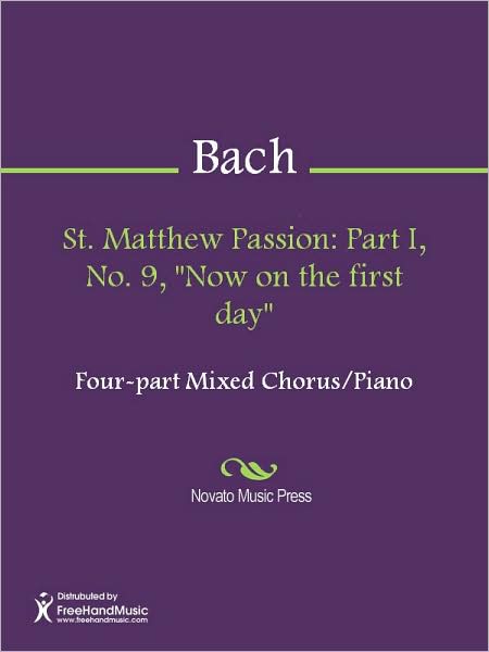St. Matthew Passion: Part I, No. 9, "Now on the first day"