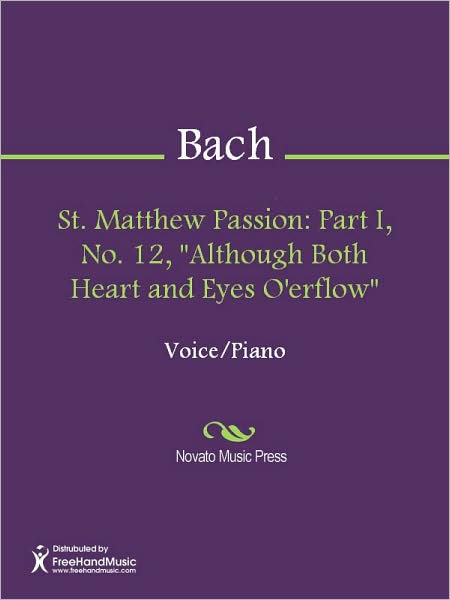 St. Matthew Passion: Part I, No. 12, "Although Both Heart and Eyes O'erflow"