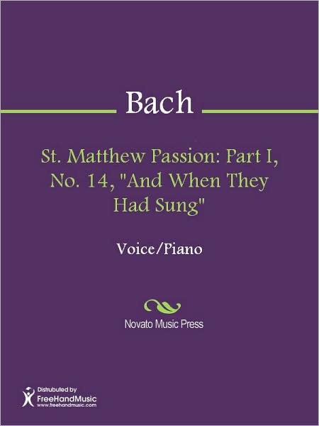 St. Matthew Passion: Part I, No. 14, "And When They Had Sung"