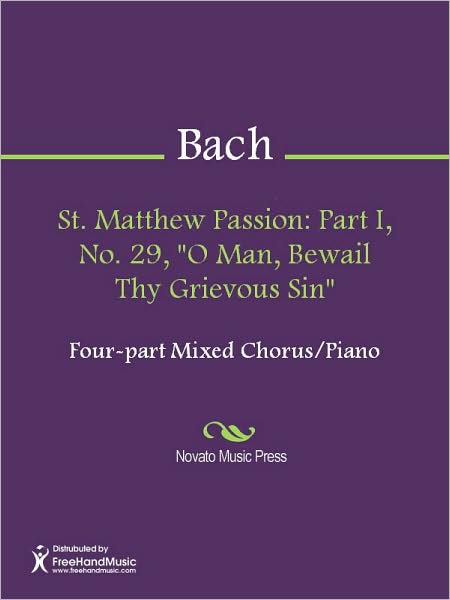 St. Matthew Passion: Part I, No. 29, "O Man, Bewail Thy Grievous Sin"