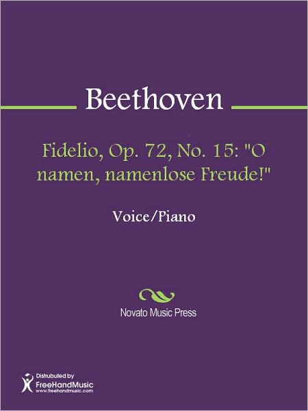Fidelio, Op. 72, No. 15: "O namen, namenlose Freude!"