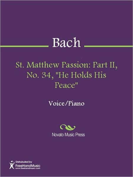 St. Matthew Passion: Part II, No. 34, "He Holds His Peace"