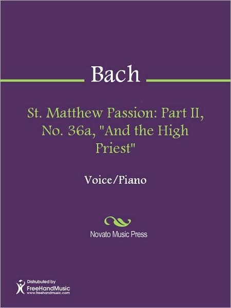 St. Matthew Passion: Part II, No. 36a, "And the High Priest"