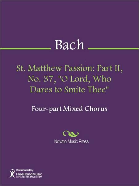 St. Matthew Passion: Part II, No. 37, "O Lord, Who Dares to Smite Thee"