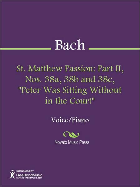St. Matthew Passion: Part II, Nos. 38a, 38b and 38c, "Peter Was Sitting Without in the Court"