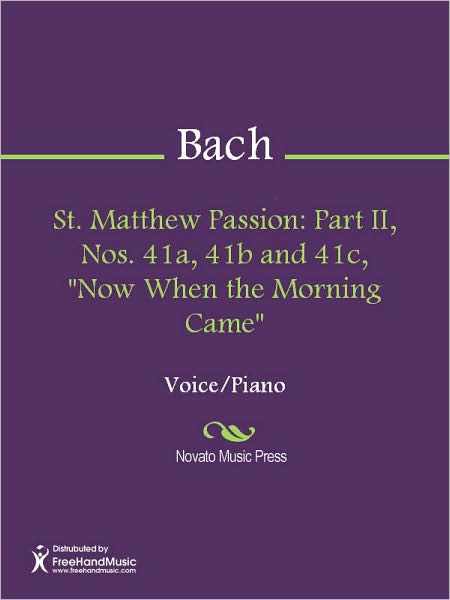 St. Matthew Passion: Part II, Nos. 41a, 41b and 41c, "Now When the Morning Came"