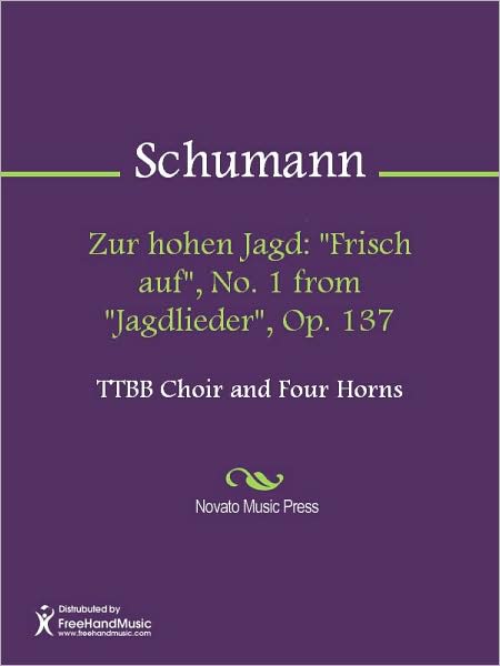 Zur hohen Jagd: "Frisch auf", No. 1 from "Jagdlieder", Op. 137
