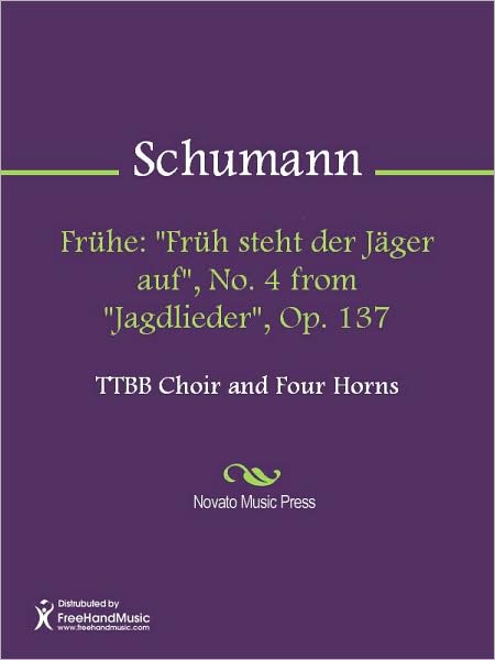 Fruhe: "Fruh steht der Jager auf", No. 4 from "Jagdlieder", Op. 137