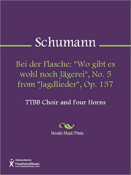 Bei der Flasche: "Wo gibt es wohl noch Jagerei", No. 5 from "Jagdlieder", Op. 137