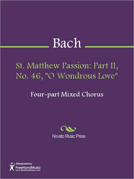 St. Matthew Passion: Part II, No. 46, "O Wondrous Love"