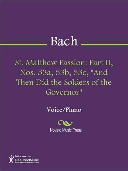 St. Matthew Passion: Part II, Nos. 53a, 53b, 53c, "And Then Did the Solders of the Governor"