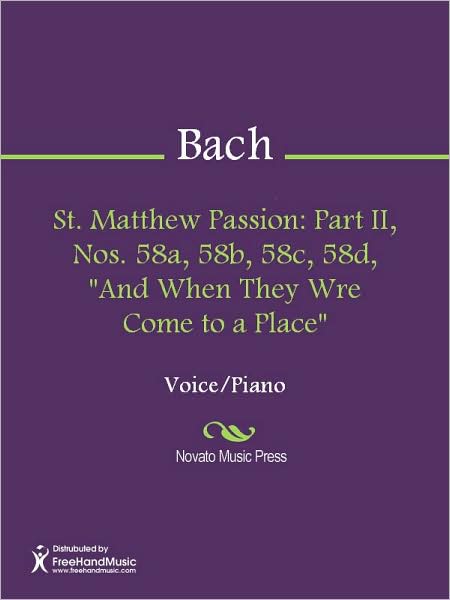St. Matthew Passion: Part II, Nos. 58a, 58b, 58c, 58d, "And When They Wre Come to a Place"