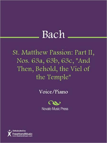 St. Matthew Passion: Part II, Nos. 63a, 63b, 63c, "And Then, Behold, the Viel of the Temple"