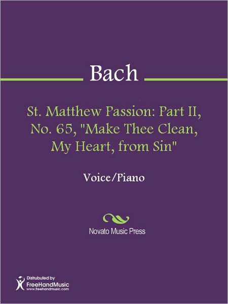 St. Matthew Passion: Part II, No. 65, "Make Thee Clean, My Heart, from Sin"