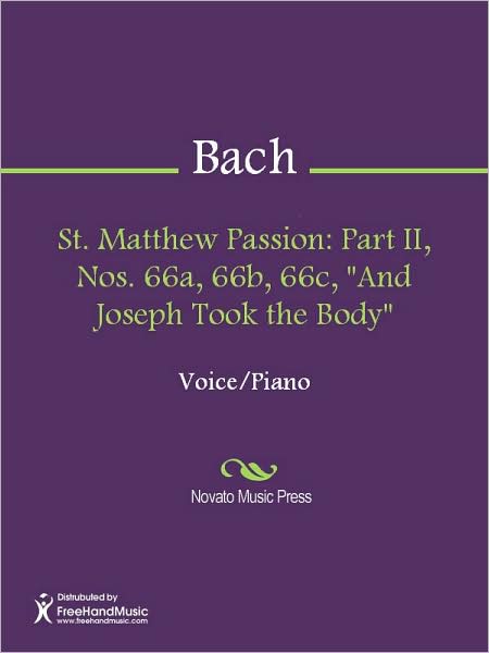 St. Matthew Passion: Part II, Nos. 66a, 66b, 66c, "And Joseph Took the Body"