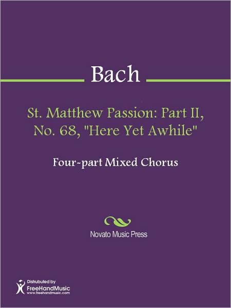St. Matthew Passion: Part II, No. 68, "Here Yet Awhile"
