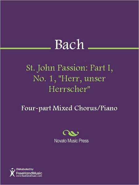 St. John Passion: Part I, No. 1, "Herr, unser Herrscher"