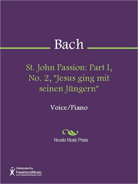 St. John Passion: Part I, No. 2, "Jesus ging mit seinen Jungern"
