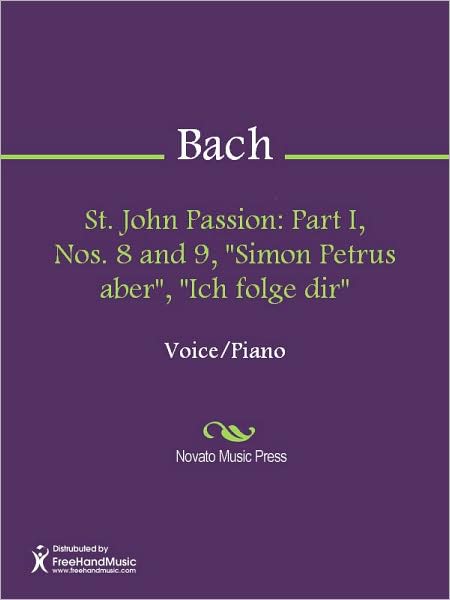 St. John Passion: Part I, Nos. 8 and 9, "Simon Petrus aber", "Ich folge dir"