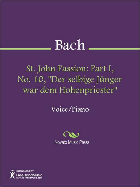St. John Passion: Part I, No. 10, "Der selbige Junger war dem Hohenpriester"