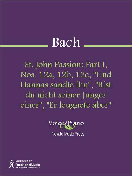 St. John Passion: Part I, Nos. 12a, 12b, 12c, "Und Hannas sandte ihn", "Bist du nicht seiner Junger einer", "Er leugnete aber"